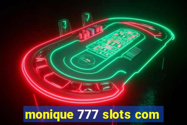 monique 777 slots com